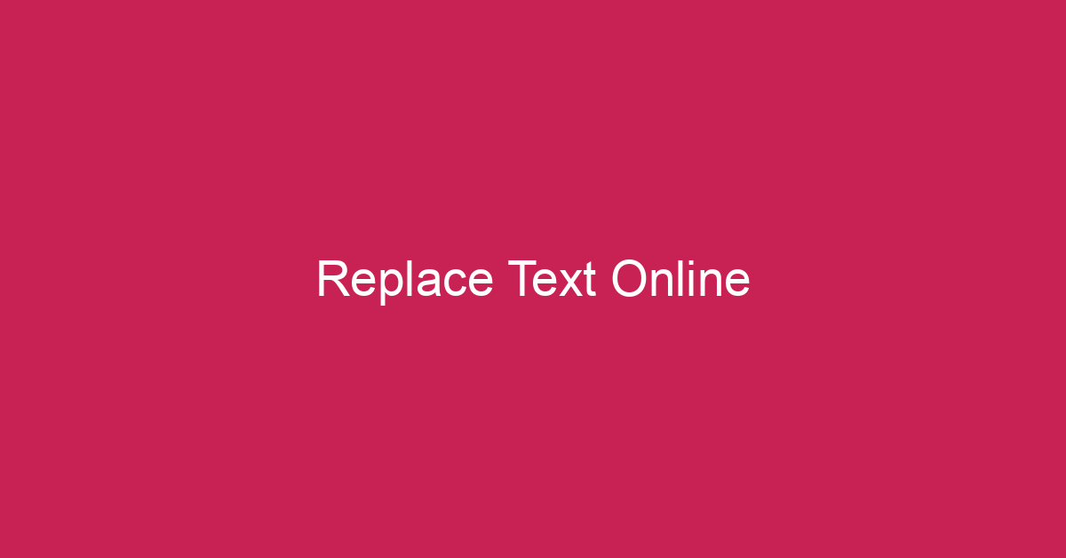 Tìm và thay thế văn bản • Replace Text online