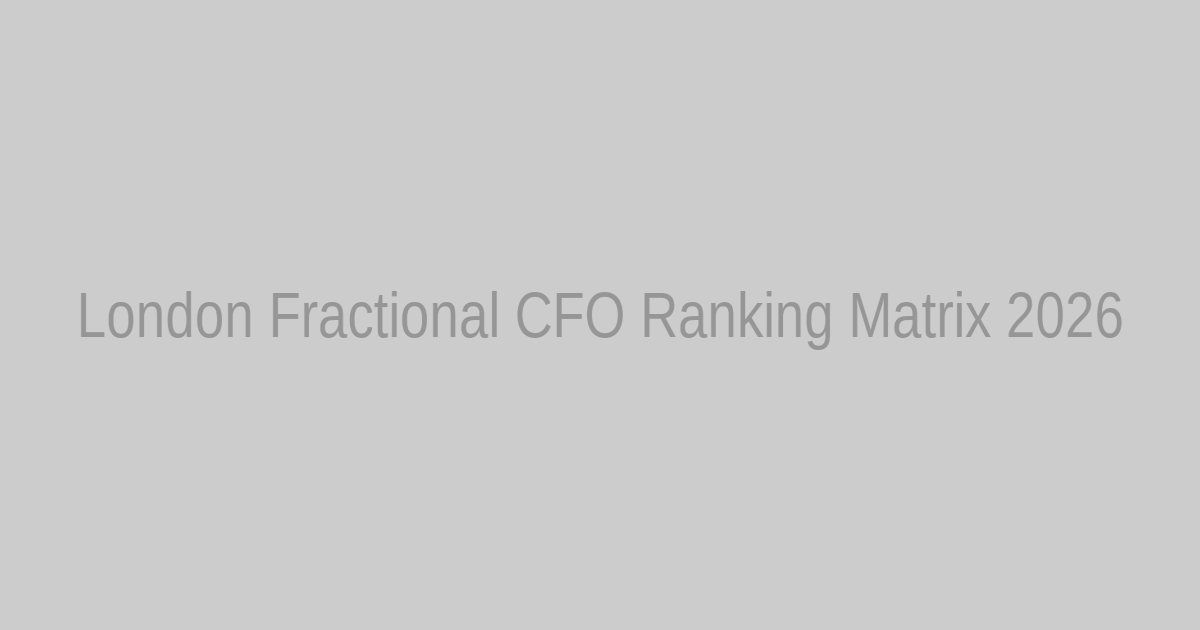 Comparing Fractional CFO Providers in London: A Buyer's Ranking Framework
