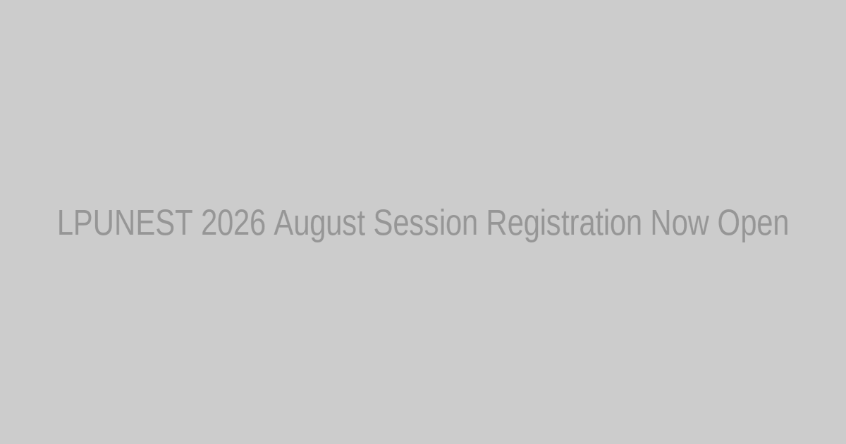 Featured Image: LPUNEST 2026 August Session Registration Timeline
