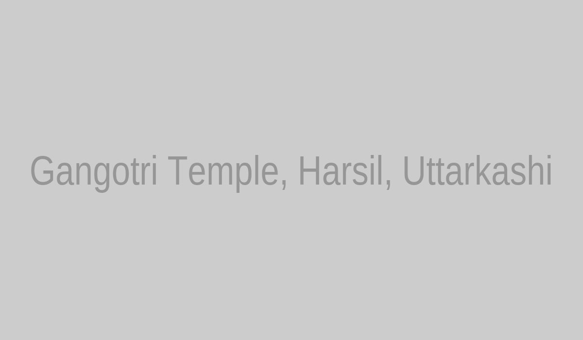 Gangotri Temple, Harsil, Uttarkashi tourist attractions