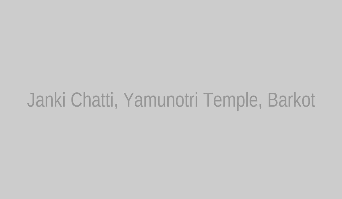 Janki Chatti, Yamunotri Temple, Barkot tourist attractions