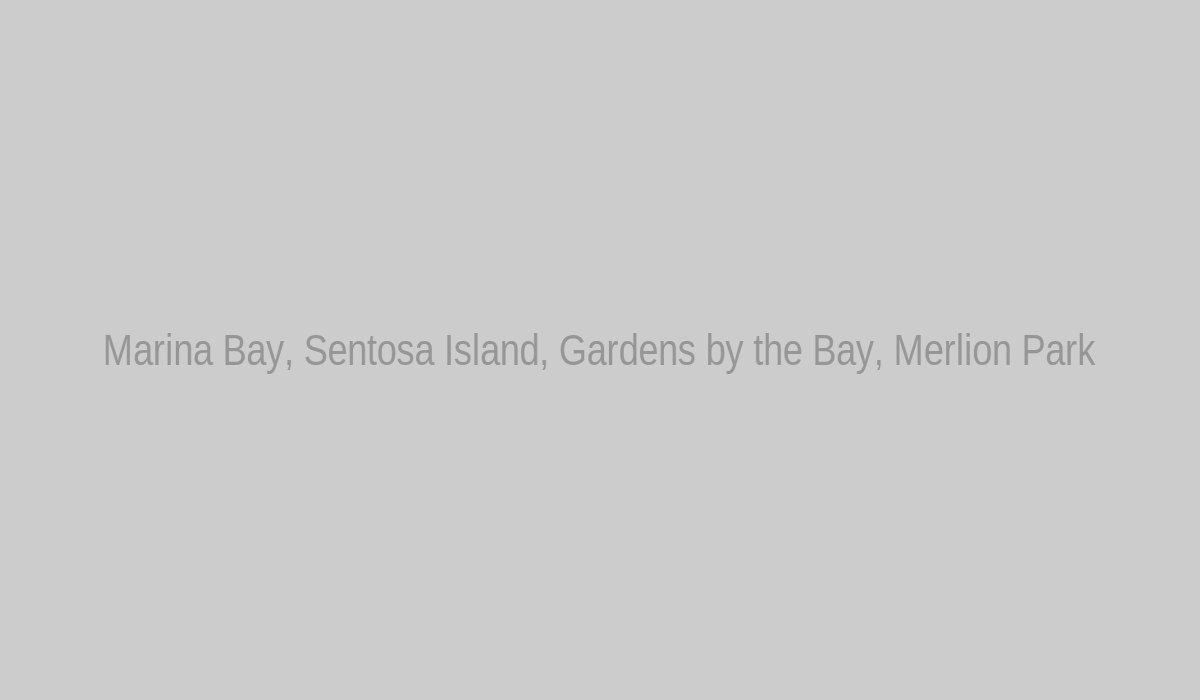 Marina Bay, Sentosa Island, Gardens by the Bay, Merlion Park tourist attractions