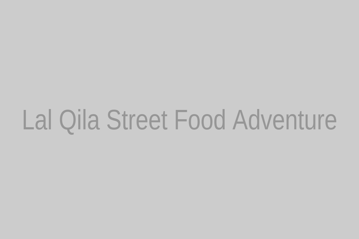 Lal Qila Street Food Adventure