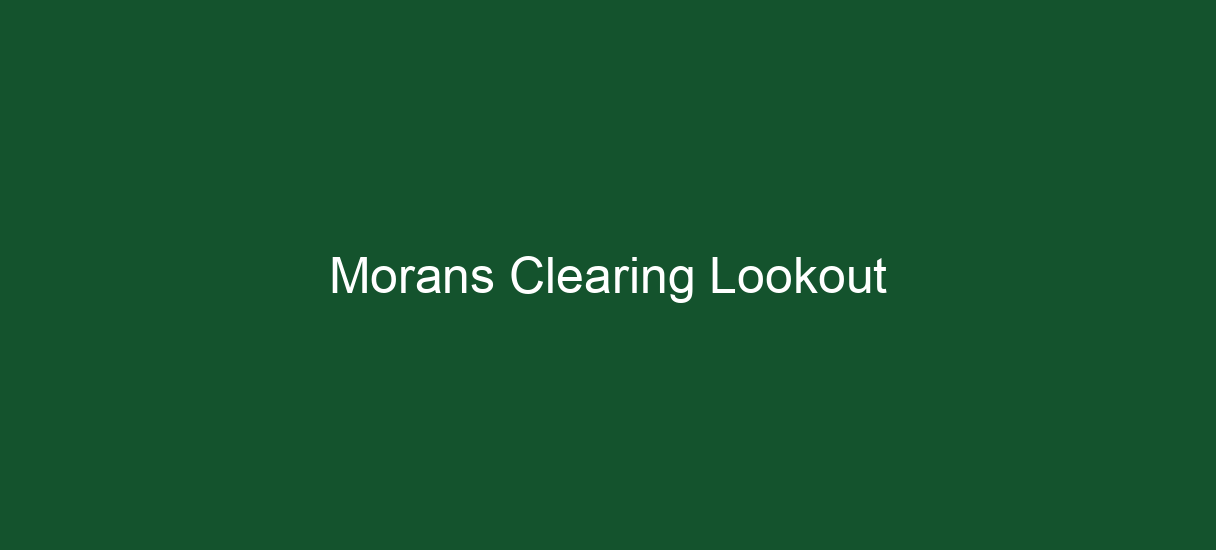 Morans Clearing Lookout