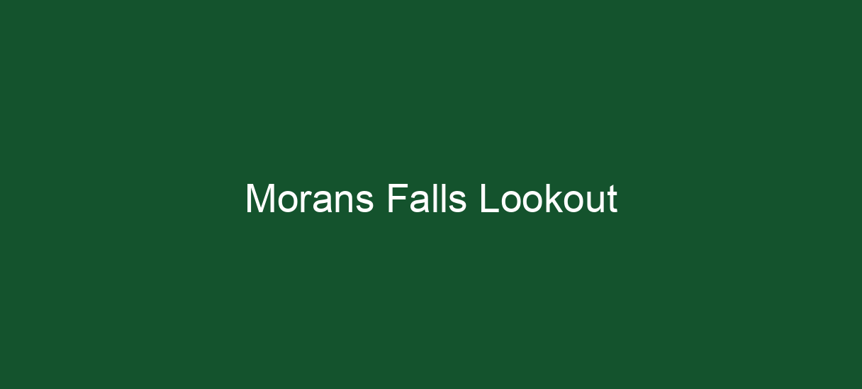 Morans Falls Lookout