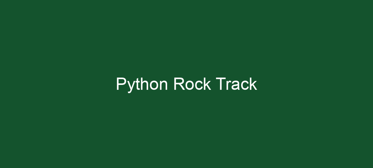 Python Rock Track