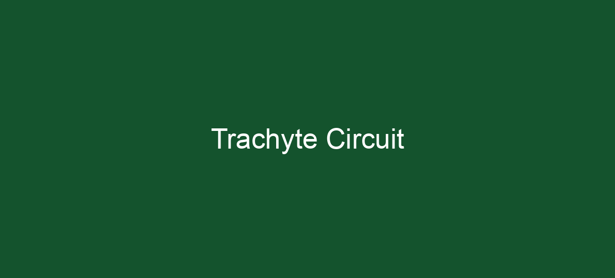 Trachyte Circuit