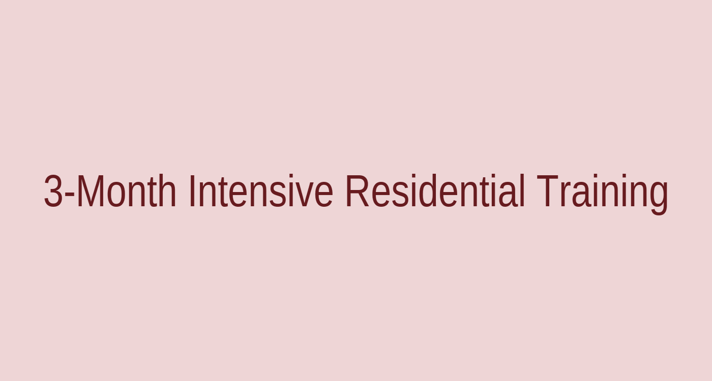 3 Month Intensive Residential Training
