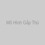 Mô Hình Gắp Thú Theo Yêu Cầu