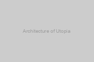 Architecture of Utopia