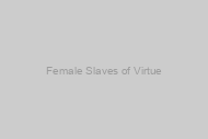 Female Slaves of Virtue