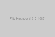 Fritz Hartlauer (1919–1985)