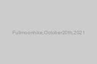 Full moon hike, October 20th, 2021