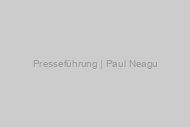 Presseführung | Paul Neagu