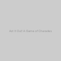 Act It Out! A Game of Charades