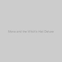 Mona and the Witch’s Hat Deluxe