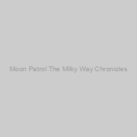 Moon Patrol The Milky Way Chronicles