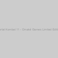 Mortal Kombat 11 - Omaké Games Limited Edition