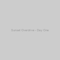 Sunset Overdrive - Day One