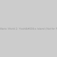 Super Mario World 2: Yoshi's Island (Not for Resale) cover