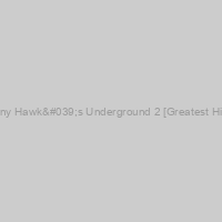 Tony Hawk's Underground 2 [Greatest Hits]