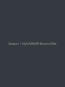 Season 1 MyCAREER Bonus Offer for steam