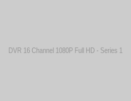 DVR 16 Channel 1080P Full HD - Series 1