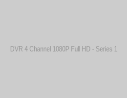 DVR 4 Channel 1080P Full HD - Series 1