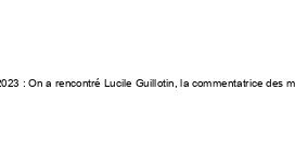 Coupe du monde féminine 2023 : On a rencontré Lucile Guillotin, la commentatrice des matchs de France Télévisions