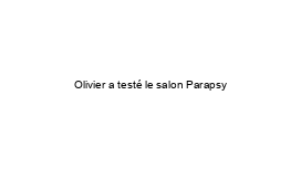 Olivier a testé le salon Parapsy