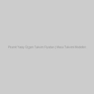 Piramit Yatay Üçgen Takvim Fiyatları | Masa Takvimi Modelleri