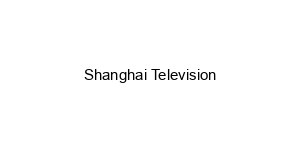 Shanghai Television