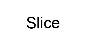 Slice