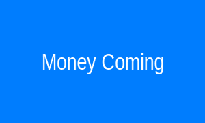 Money Coming
