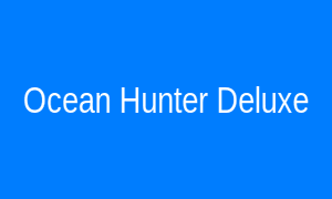 Ocean Hunter Deluxe