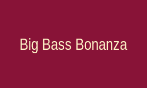 Big Bass Bonanza