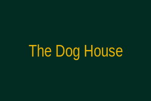 The Dog House