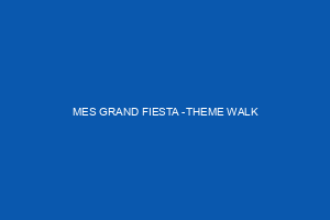 MES GRAND FIESTA -THEME WALK