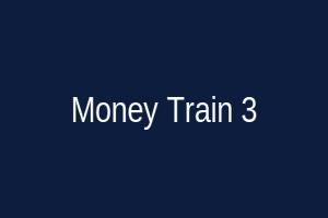 Money Train 3