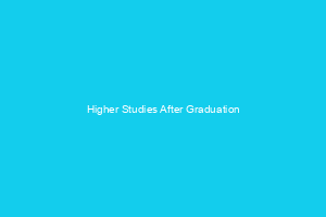 Higher Studies After Graduation