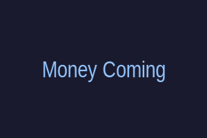 Money Coming
