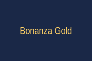 Bonanza Gold