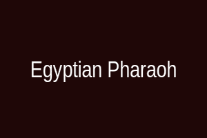 Egyptian Pharaoh