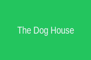 The Dog House