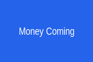 Money Coming