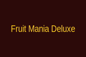 Fruit Mania Deluxe