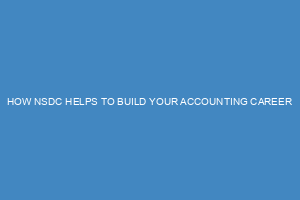HOW NSDC HELPS TO BUILD YOUR ACCOUNTING CAREER