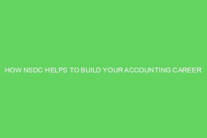 HOW NSDC HELPS TO BUILD YOUR ACCOUNTING CAREER