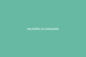 MILAGRO 24-SANSARA