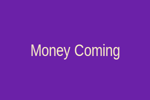 Money Coming